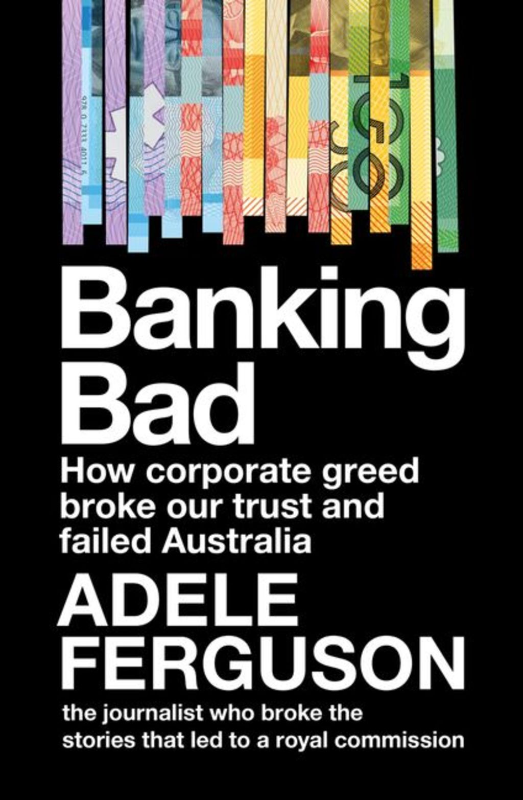 BANKING BAD  By Adele Ferguson $14.99, out 05/08/2019,&nbsp;www.harpercollins.com.au