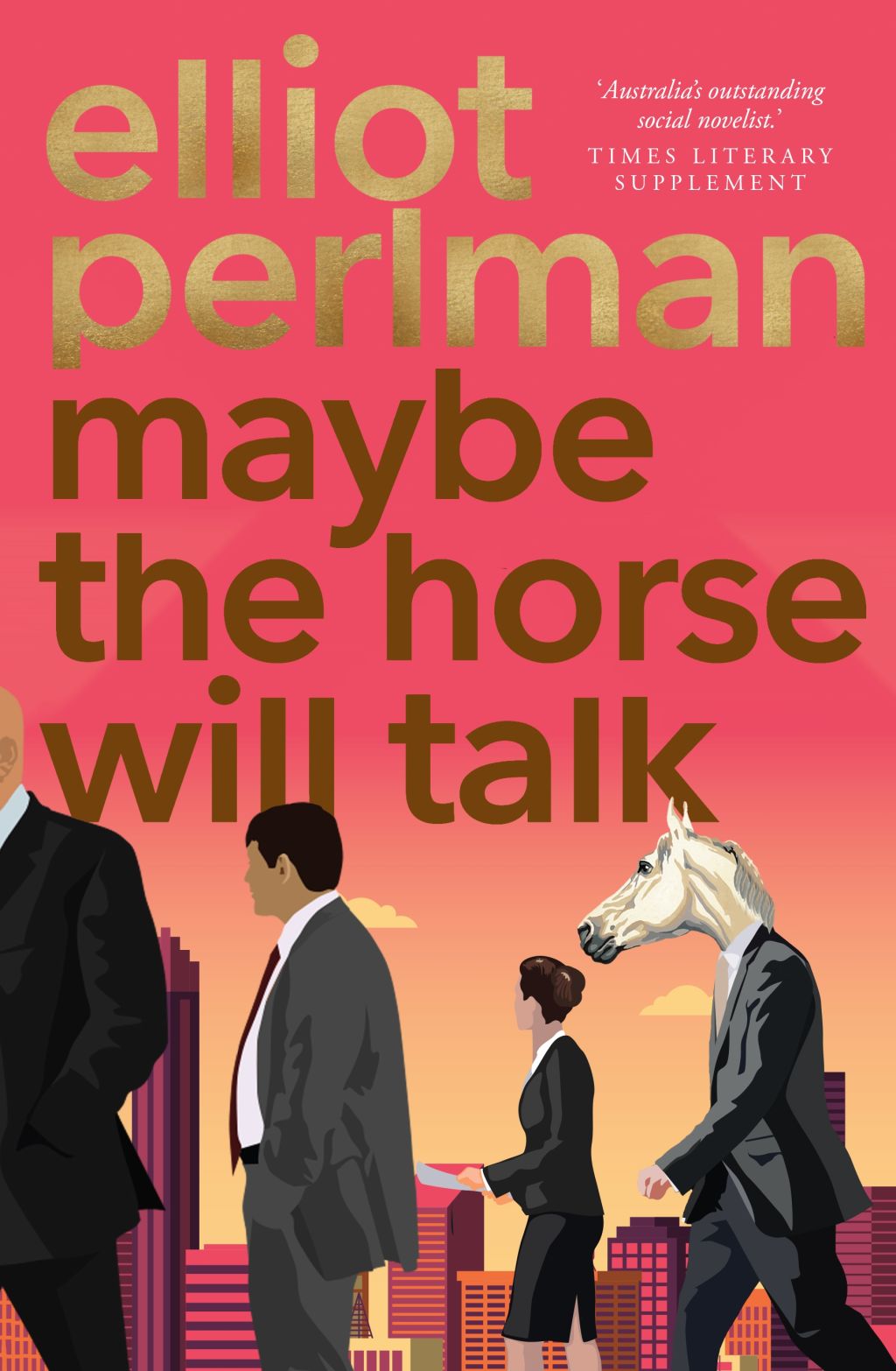 Maybe the horse will talk by Elliot Perlman. Photo: Vintage.