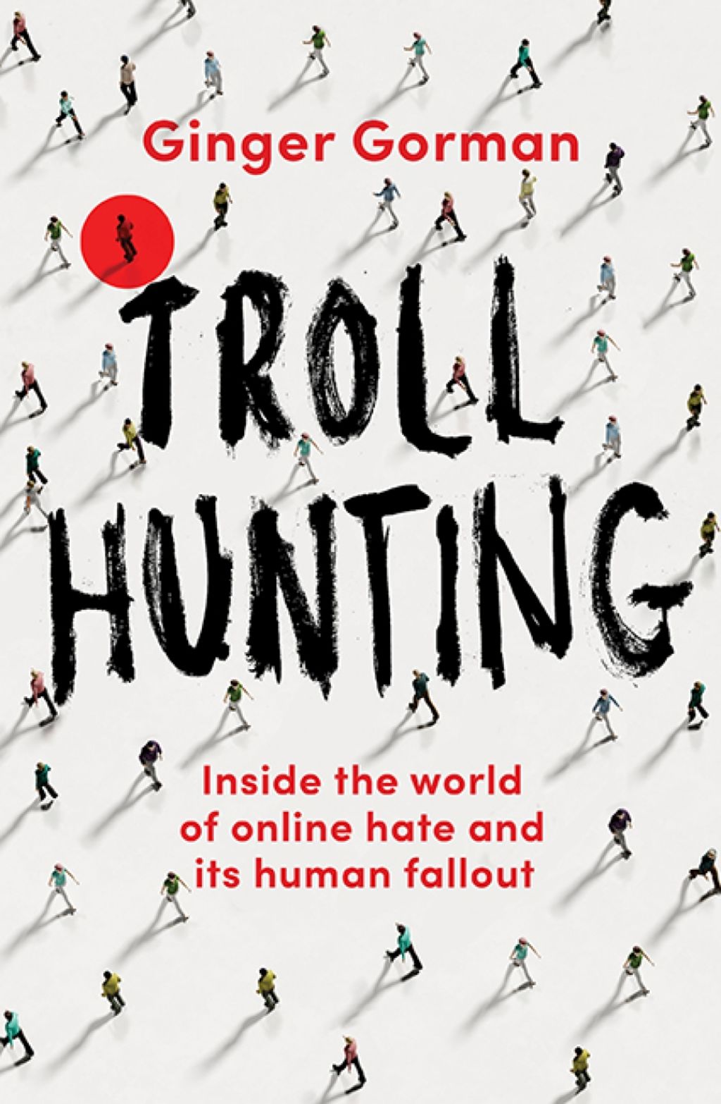 Troll Hunting by Ginger Gorman (Hardie Grant).